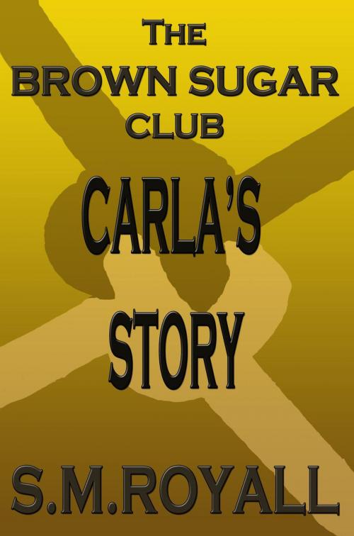 Cover of the book The Brown Sugar Club (Carla's Story) by S.M.Royall, NCB Publications