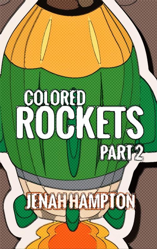 Cover of the book Colored Rockets Part 2 (Illustrated Children's Book Ages 2-5) by Jenah Hampton, Divine Forest Publishing