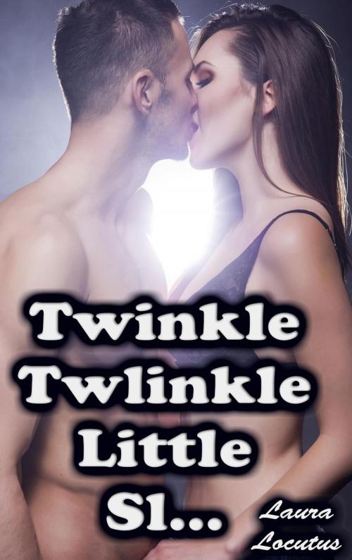 Cover of the book Twinkle, Twinkle, Little Slut (Taboo Teen Erotica) by Laura Locutus, Larissa Coltrane