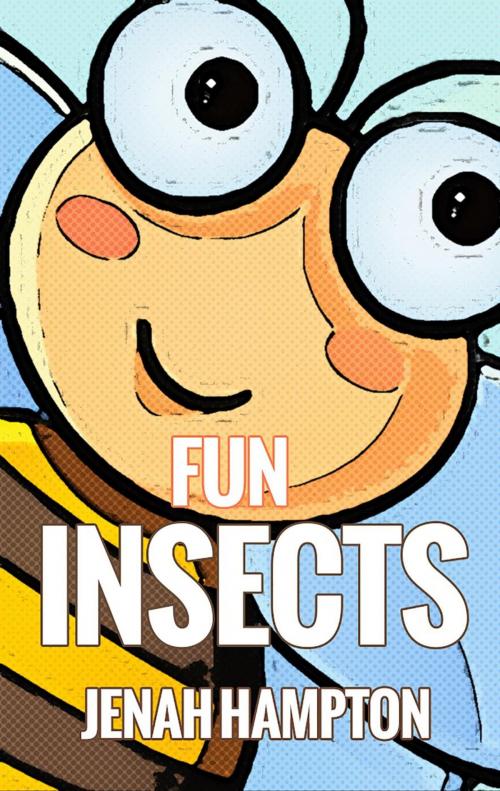 Cover of the book Fun Insects (Illustrated Children's Book Ages 2-5) by Jenah Hampton, Divine Forest Publishing
