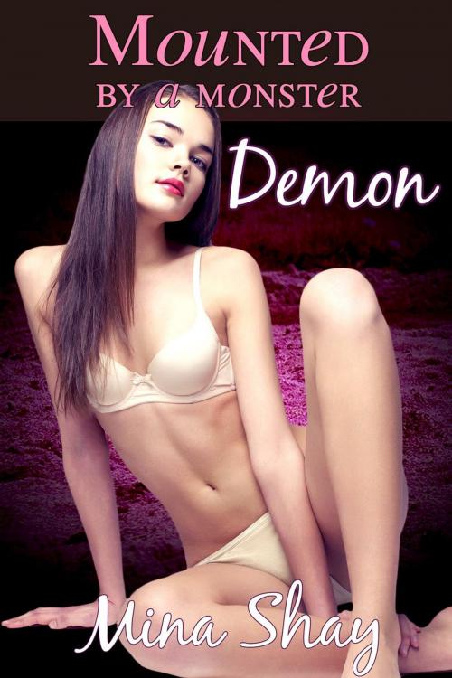 Cover of the book Mounted by a Monster: Demon by Mina Shay, Mina Shay