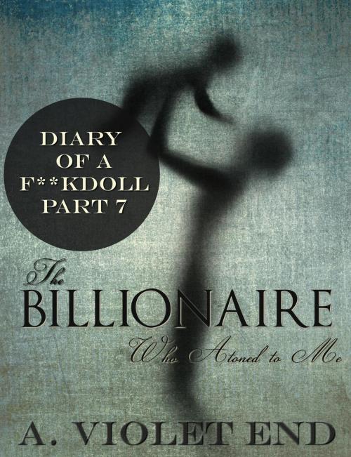 Cover of the book The Billionaire Who Atoned to Me by A. Violet End, A. V. E.