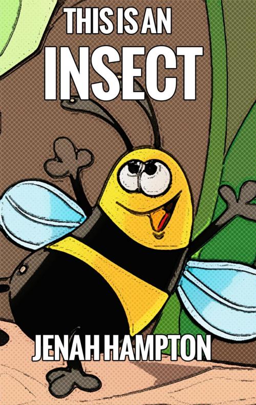 Cover of the book This is an Insect (Illustrated Children's Book Ages 2-5) by Jenah Hampton, Divine Forest Publishing