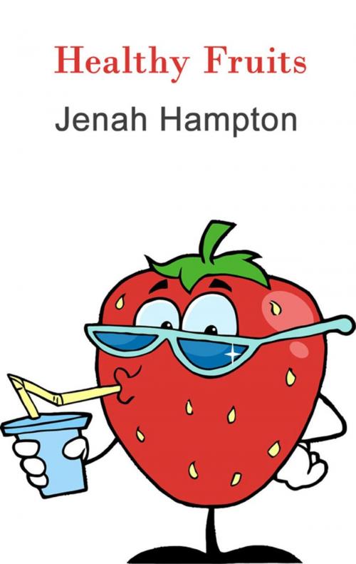 Cover of the book Healthy Fruits (Illustrated Children's Book Ages 2-5) by Jenah Hampton, Divine Forest Publishing