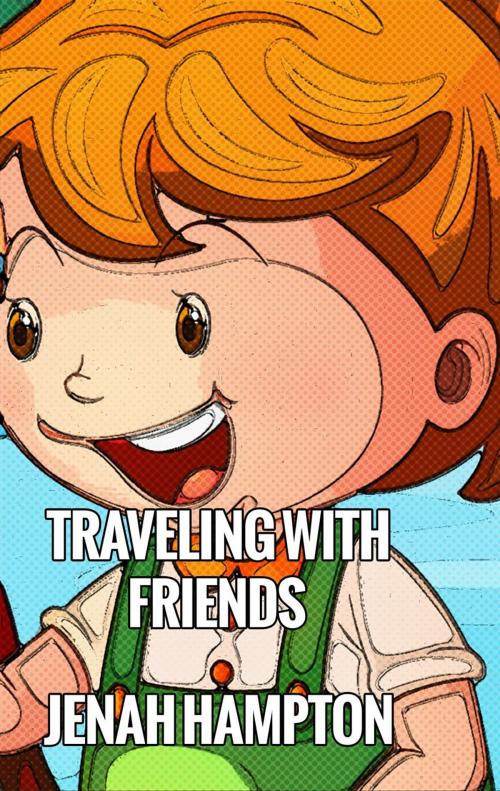 Cover of the book Traveling With Friends (Illustrated Children's Book Ages 2-5) by Jenah Hampton, Divine Forest Publishing