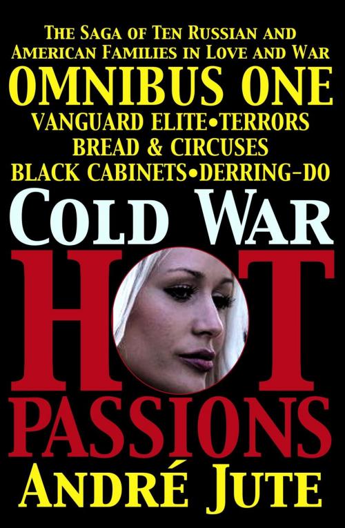 Cover of the book Cold War, Hot Passions Omnibus One by Andre Jute, CoolMain Press