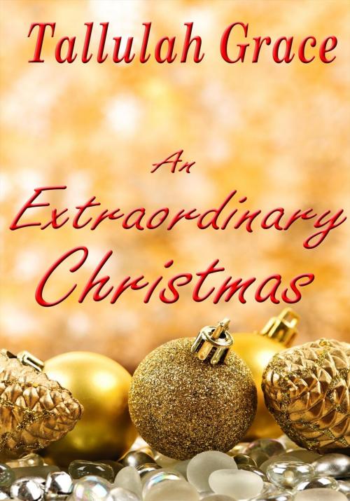 Cover of the book An Extraordinary Christmas by Tallulah Grace, Tallulah Grace