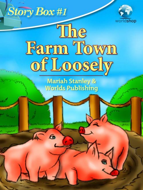 Cover of the book Story Box #1: Farm Town of Loosely by Worlds Shop, Worlds Shop