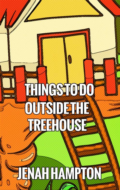 Cover of the book Great Activities by the Treehouse (Illustrated Children's Book Ages 2-5) by Jenah Hampton, Divine Forest Publishing