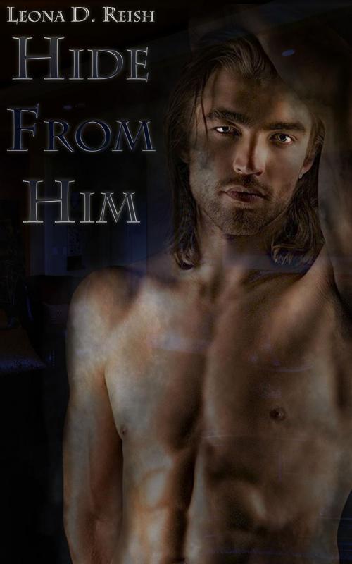 Cover of the book Hide From Him by Leona D. Reish, Leona D. Reish