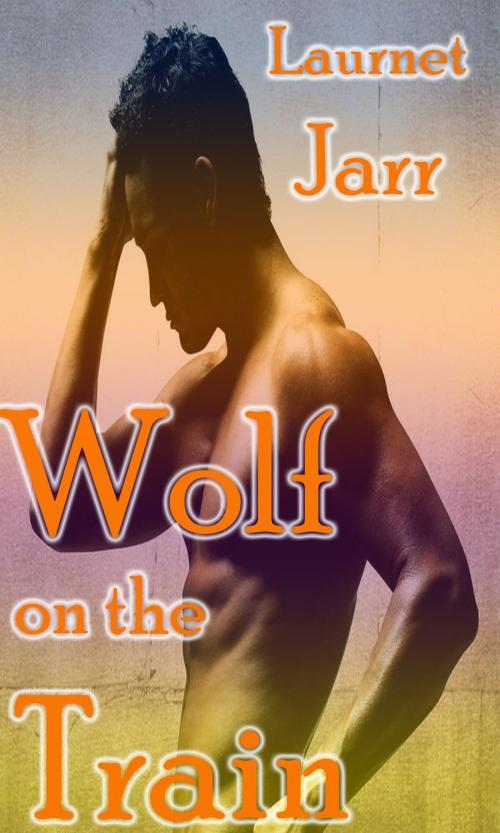 Cover of the book Wolf on the Train (Gay Paranormal Erotic Romance - Werewolf Alpha) by Laurent Jarr, Larissa Coltrane