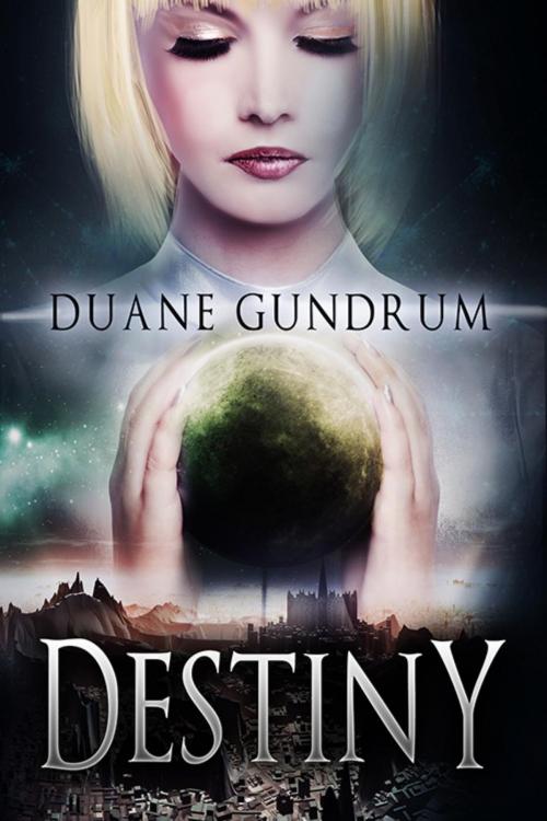 Cover of the book Destiny by Duane Gundrum, Duane Gundrum