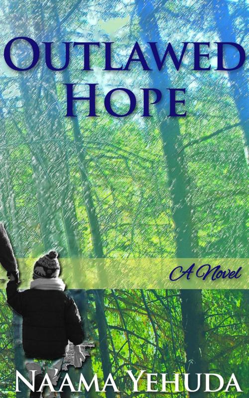 Cover of the book Outlawed Hope by Na'ama Yehuda, Na'ama Yehuda