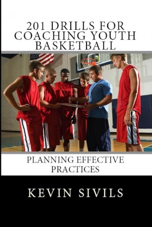 Cover of the book 201 Drills for Coaching Youth Basketball by Kevin Sivils, Kevin Sivils