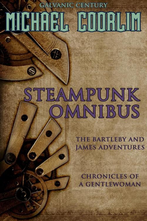 Cover of the book Steampunk Omnibus: A Galvanic Century Collection by Michael Coorlim, Pomoconsumption Press