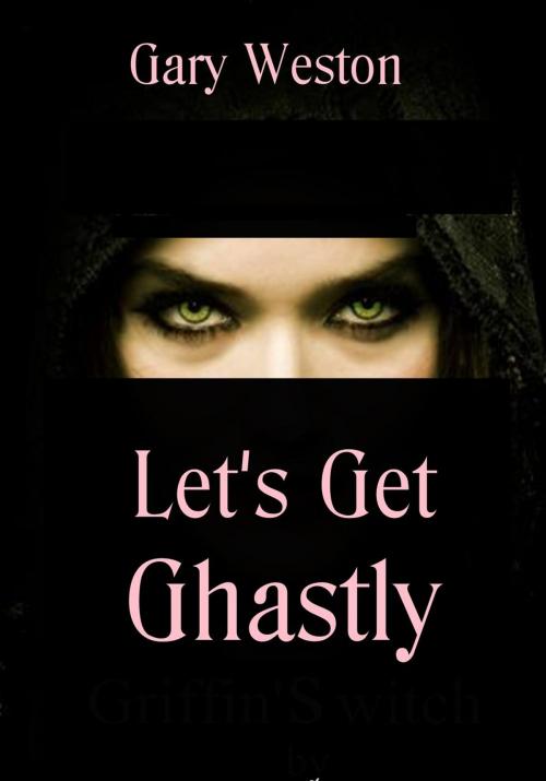 Cover of the book Let's Get Ghastly by Gary Weston, Gary Weston