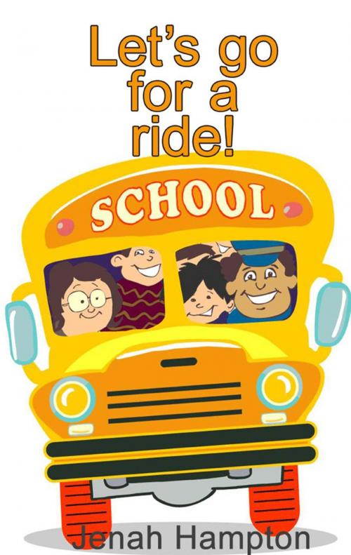 Cover of the book Let's Go For A Ride (Illustrated Children's Book Ages 2-5) by Jenah Hampton, Hampton Publishing