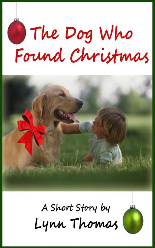 Cover of the book The Dog Who Found Christmas by Lynn Thomas, LynnThomas.info