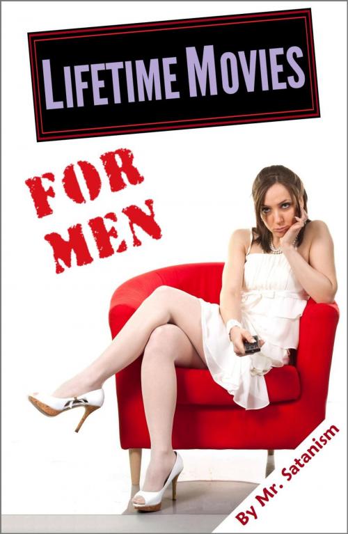 Cover of the book Lifetime Movies... for Men by Mr. Satanism, Inept Concepts