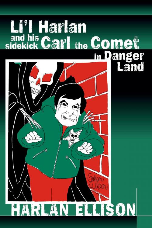 Cover of the book Li'l Harlan and his sidekick Carl the Comet in Danger Land by Harlan Ellison, Subterranean Press