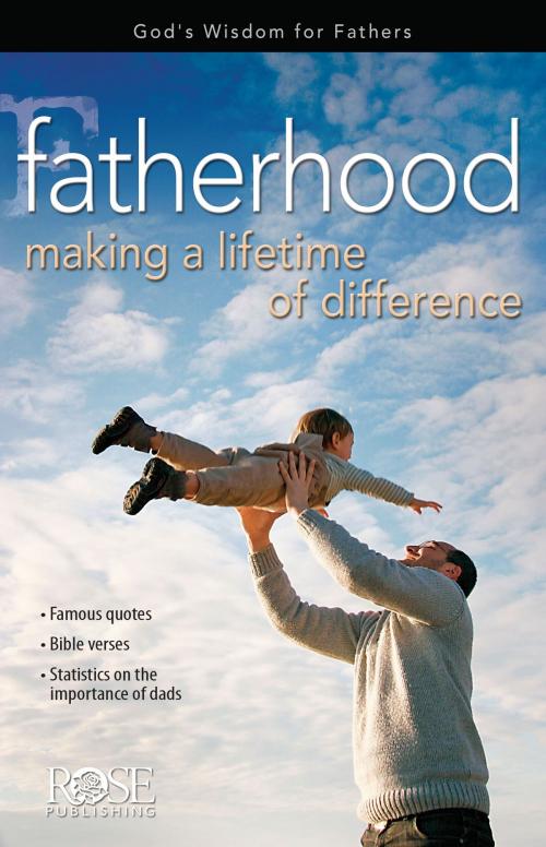 Cover of the book Fatherhood: Making a Lifetime by Rose Publishing, Rose Publishing, Inc.