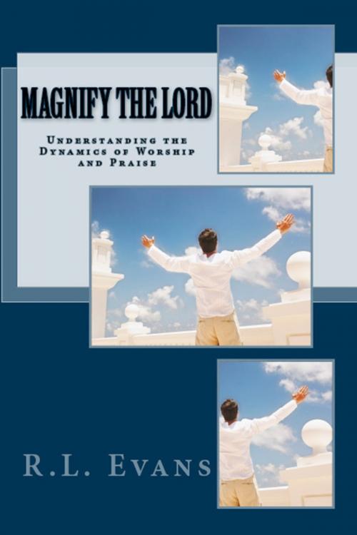 Cover of the book Magnify the Lord: Understanding the Dynamics of Worship and Praise by R.L. Evans, Abundant Truth Publishing