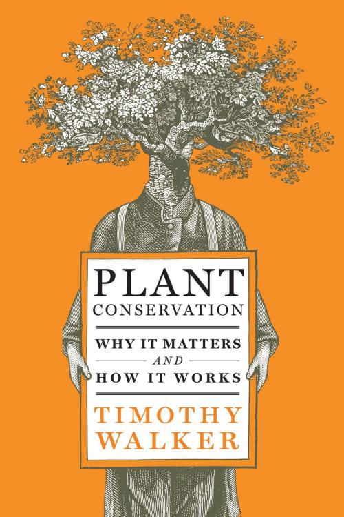Cover of the book Plant Conservation by Timothy Walker, Timber Press