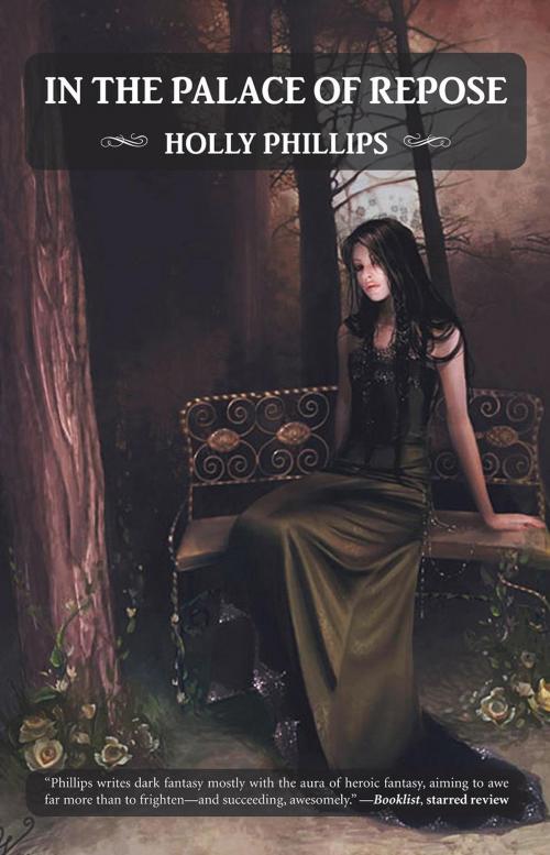 Cover of the book In the Palace of Repose by Holly Phillips, Prime Books