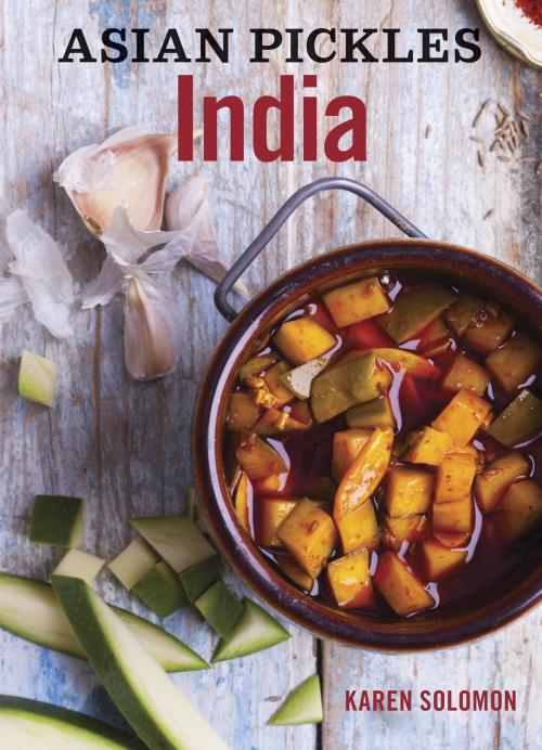 Cover of the book Asian Pickles: India by Karen Solomon, Potter/Ten Speed/Harmony/Rodale