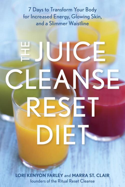 Cover of the book The Juice Cleanse Reset Diet by Lori Kenyon Farley, Marra St. Clair, Potter/Ten Speed/Harmony/Rodale