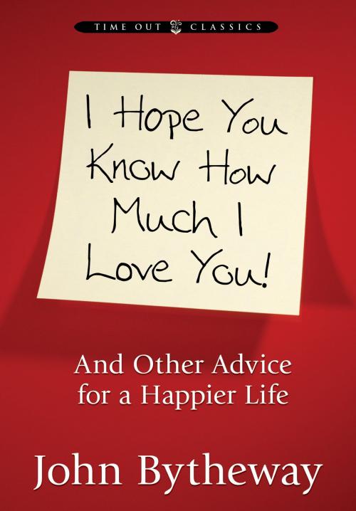 Cover of the book I Hope You Know How Much I Love You by John Bytheway, Deseret Book Company