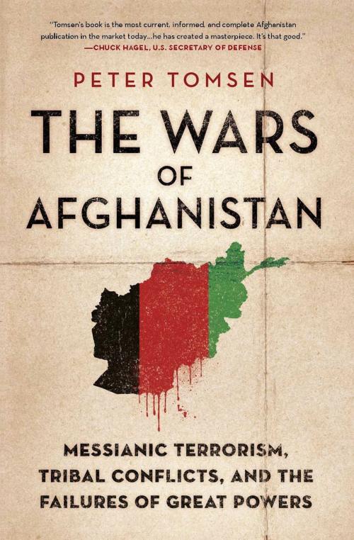 Cover of the book The Wars of Afghanistan by Peter Tomsen, PublicAffairs
