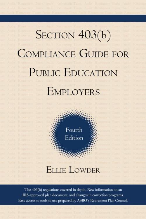 Cover of the book Section 403(b) Compliance Guide for Public Education Employers by Ellie Lowder, R&L Education