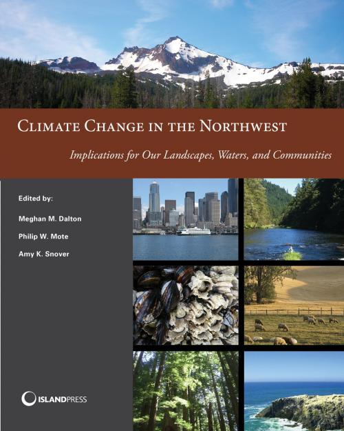 Cover of the book Climate Change in the Northwest by Meghan M. Dalton, Island Press