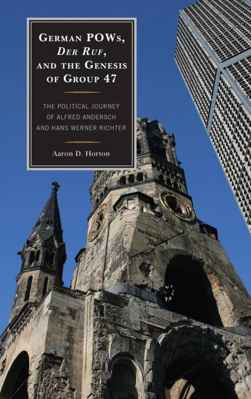 Cover of the book German POWs, Der Ruf, and the Genesis of Group 47 by Aaron D. Horton, Fairleigh Dickinson University Press