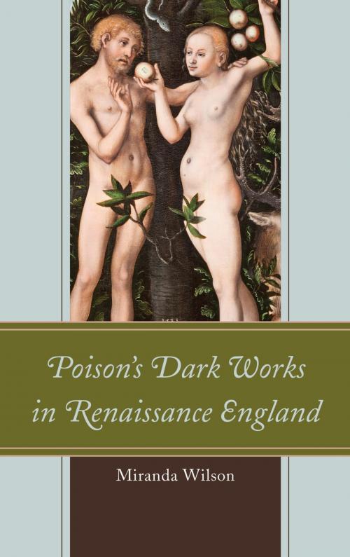 Cover of the book Poison's Dark Works in Renaissance England by Miranda Wilson, Bucknell University Press