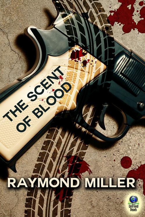 Cover of the book The Scent of Blood by Raymond Miller, Untreed Reads