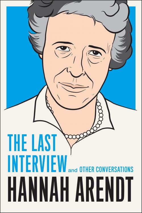 Cover of the book Hannah Arendt: The Last Interview by Hannah Arendt, Melville House