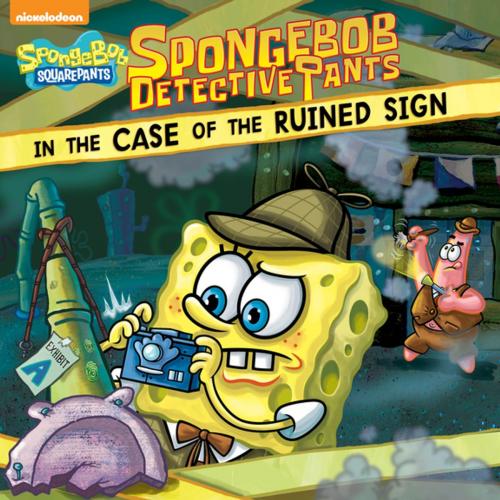 Cover of the book SpongeBob DetectivePants in the Case of the Ruined Sign (SpongeBob SquarePants) by Nickelodeon Publishing, Nickelodeon Publishing