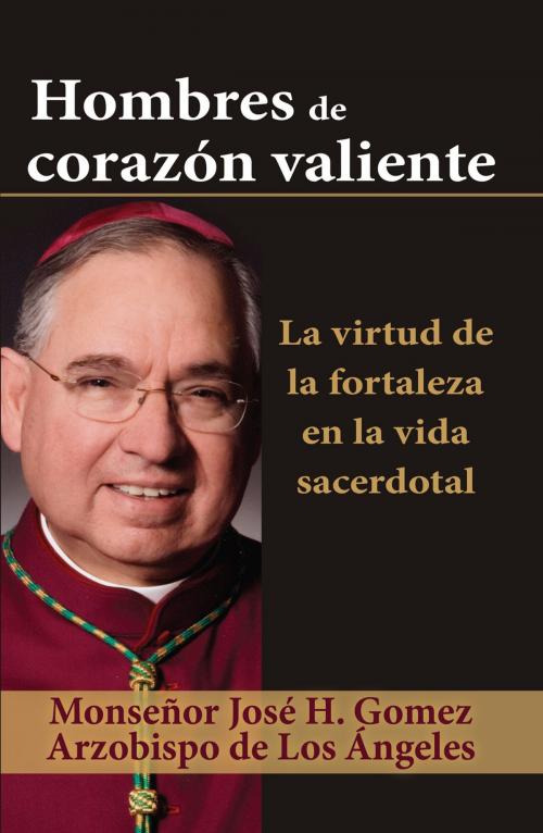 Cover of the book Hombres de corazón valiente by Archbishop Jose H. Gomez, Our Sunday Visitor