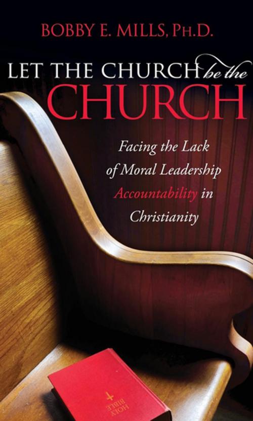 Cover of the book Let the Church be the Church by Bobby E. Mills, PhD, Morgan James Publishing