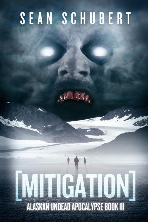 Cover of the book Mitigation (Alaskan Undead Apocalypse Book 3) by Sean Schubert, Permuted Press