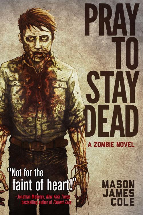 Cover of the book Pray to Stay Dead by Mason James Cole, Permuted Press