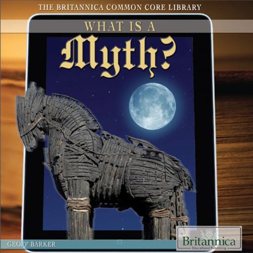 Cover of the book What Is a Myth? by Hope Killcoyne, Britannica Educational Publishing