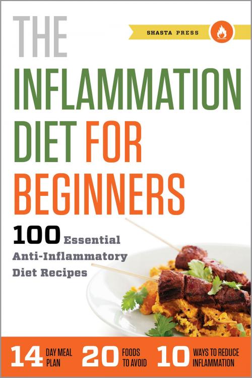 Cover of the book The Inflammation Diet for Beginners: 100 Essential Anti-Inflammatory Diet Recipes by Shasta Press, Callisto Media Inc.