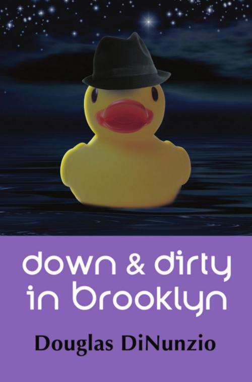 Cover of the book Down & Dirty in Brooklyn: An Eddie Lombardi Mystery by Douglas DiNunzio, BookLocker.com, Inc.