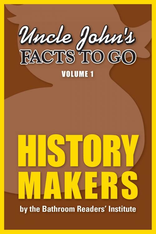 Cover of the book Uncle John's Facts to Go History Makers by Bathroom Readers' Institute, Portable Press