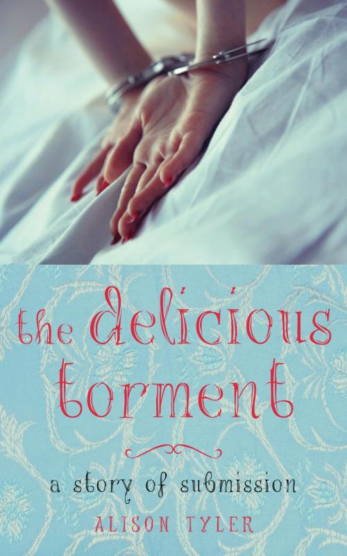 Cover of the book The Delicious Torment by Alison Tyler, Cleis Press