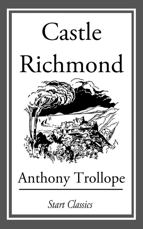 Cover of the book Castle Richmond by Anthony Trollope, Start Classics