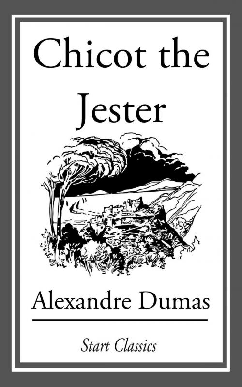Cover of the book Chicot the Jester by Alexandre Dumas, Start Classics